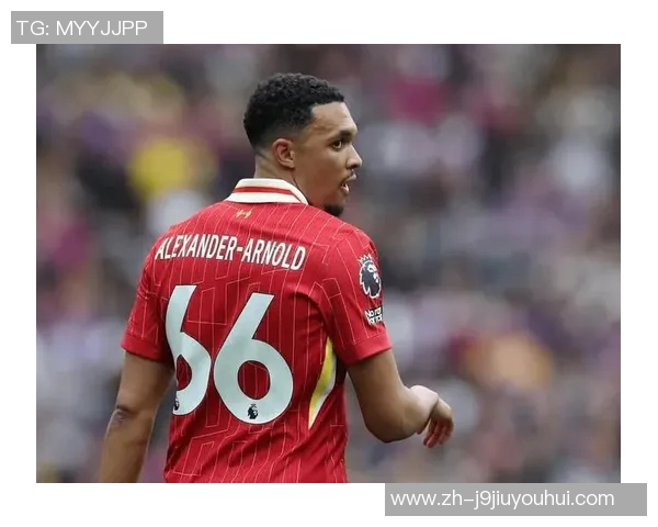 特伦特亚历山大在足球场上的精彩表现与未来发展潜力分析